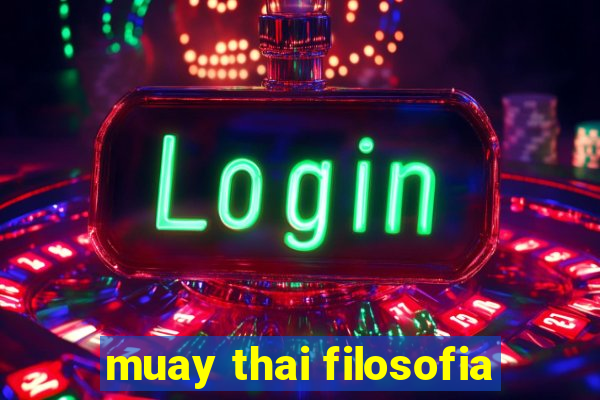 muay thai filosofia